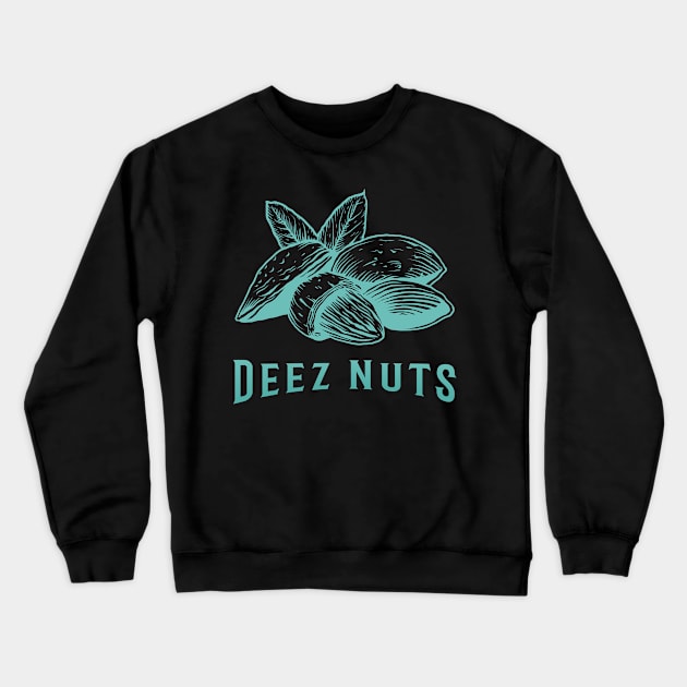 Deez Nuts - Almonds Crewneck Sweatshirt by Malficious Designs